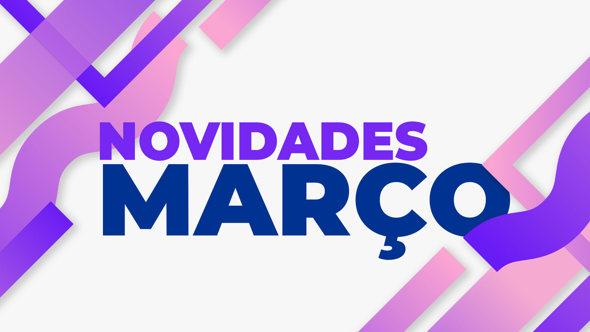 News #14 – Todas as novidades de Março!